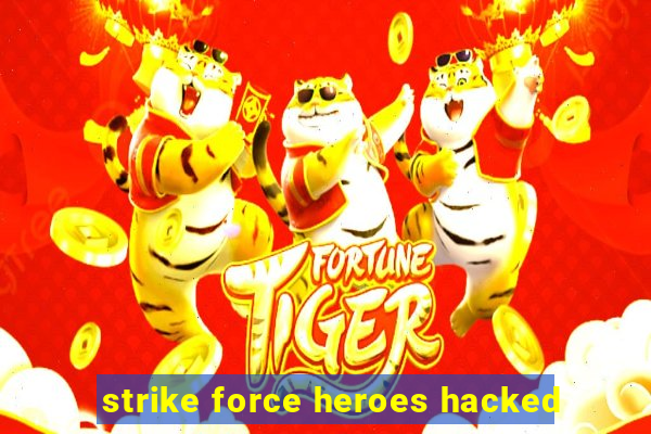 strike force heroes hacked